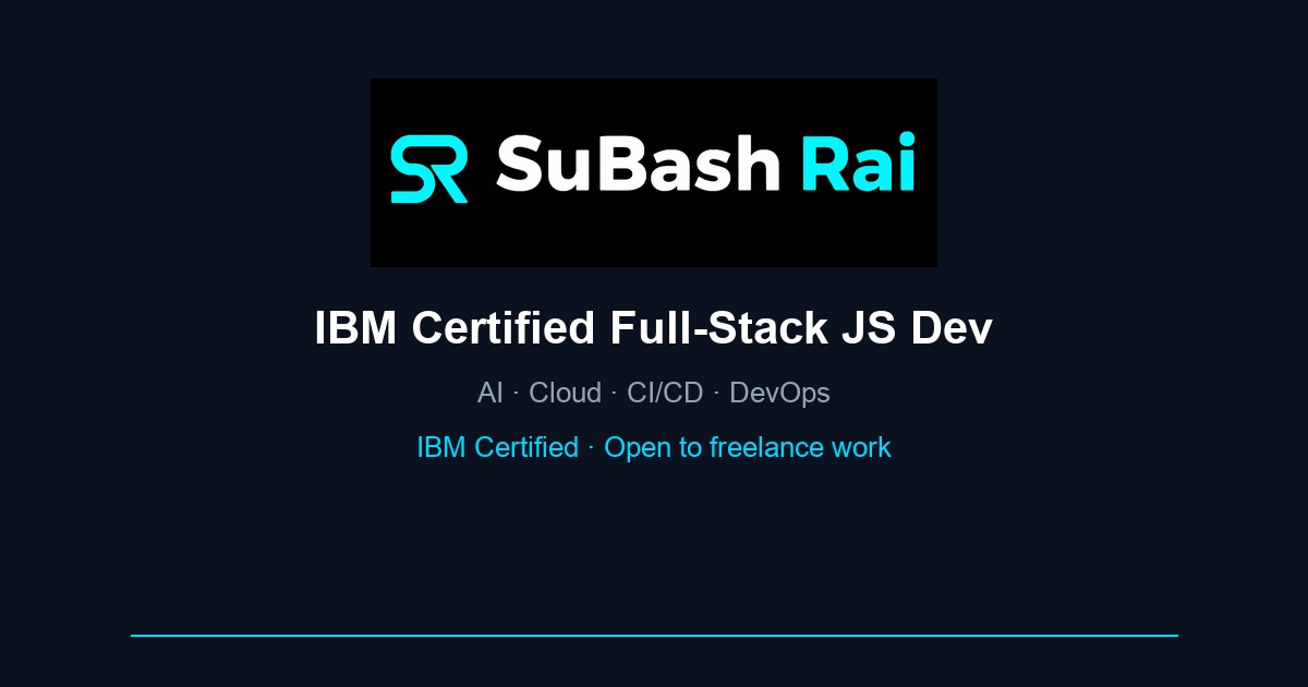 Subash Rai | IBM Certified Full-Stack JS Dev | AI, Cloud, CI/CD & DevOps
